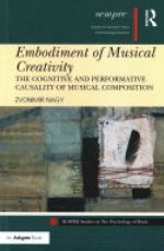 Embodiment of Musical Creativity: The Cognitive and Performative Causality of Musical Composition