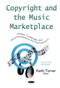 Keith Turner - Copyright & the Music Marketplace: Analysis, Challenges & Recommendations for Improvement Series