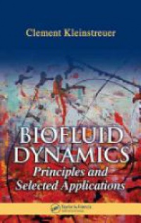 Kleinstreuer C. - Biofluid Dynamics: Principles and Selected Applications