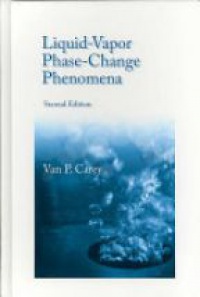 Carey V. - Liquid-Vapor Phase-Change Phenomena: An Introduction to the Thermophysics of Vaporization and Condensation Processes in Heat Transfer Equipment