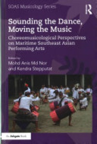 NOR - Sounding the Dance, Moving the Music: Choreomusicological Perspectives on Maritime Southeast Asian Performing Arts