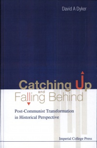 Dyker David A - Catching Up And Falling Behind: Post-communist Transformation In Historical Perspective