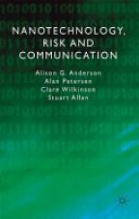Anderson A. - Nanotechnology, Risk and Communication
