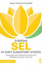 Everyday SEL in Early Childhood: Integrating Social-Emotional Learning and Mindfulness Into Your Classroom
