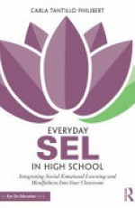 Everyday SEL in High School: Integrating Social-Emotional Learning and Mindfulness Into Your Classroom