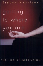 Getting to Where You Are: The Life of Meditation