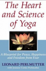 Heart & Science of Yoga: A Blueprint for Peace, Happiness & Freedom from Fear