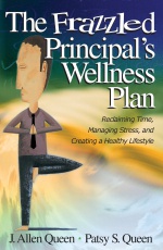 The Frazzled Principal's Wellness Plan: Reclaiming Time, Managing Stress, and Creating a Healthy Lifestyle