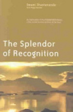 The Splendor of Recognition: An Exploration of the Pratyabhijna-hrdayam, a Text on the Ancient Science of the Soul