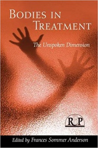 Frances Sommer Anderson - Bodies In Treatment: The Unspoken Dimension