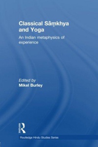 Mikel Burley - Classical Samkhya and Yoga: An Indian Metaphysics of Experience