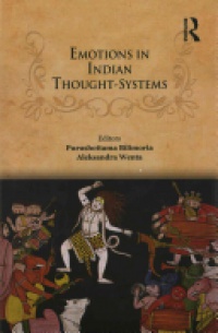 Purushottama Bilimoria, Aleksandra Wenta - Emotions in Indian Thought-Systems