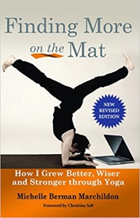 Michelle Berman Marchildon - Finding More on the Mat: How I Grew Better, Wiser and Stronger through Yoga