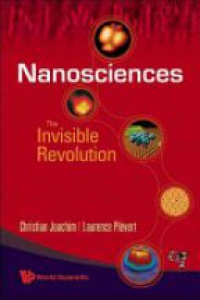 Joachim Ch. - Nanosciences: The Invisible Revolution
