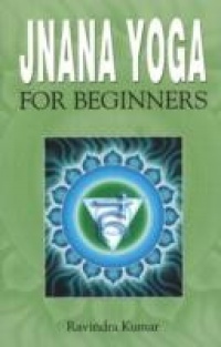 Ravindra Kumar - Jnana Yoga for Beginners