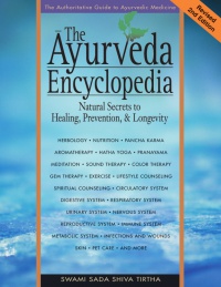 Swami Sadashiva Tirtha - The Ayurveda Encyclopedia: Natural Secrets to Healing, Prevention, & Longevity