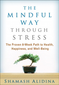 Shamash Alidina - The Mindful Way through Stress: The Proven 8-Week Path to Health, Happiness, and Well-Beingn
