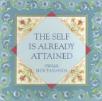 Swami Muktananda - The Self Is Already Attained: 2nd Edition
