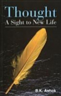 B K Ashok - Thought: A Sight to New Life