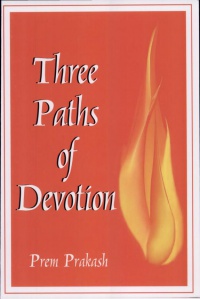 Prem Prakash - Three Paths of Devotion: Goddess, God, Guru