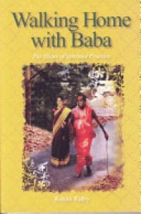 Rohini Ralby - Walking Home with Baba: The Heart of Spiritual Practice
