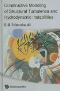 Belotserkovskii Oleg Mikhailovich - Constructive Modeling Of Structural Turbulence And Hydrodynamic Instabilities