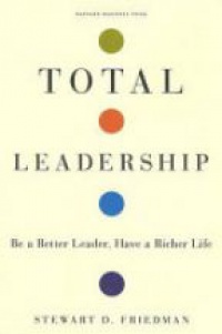 Friedman S. - Total Leadership
