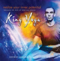 George King, Richard Lawrence - Realize Your Inner Potential: Through the Path of Spiritual Service -- King Yoga