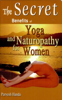 Parvesh Handa - Secret Benefits of Yoga & Naturopathy for Women