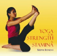 Seema Sondhi - Yoga For Strength & Stamina