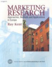 Kent R. - Marketing Research: Approaches, Methods and Applications in Europe
