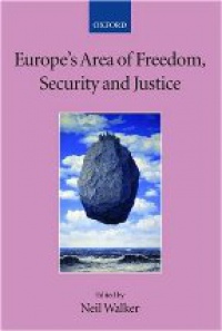 Walker N. - Europe´s Area of Freedom, Security and Justice