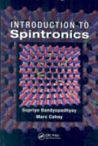 Supriyo Bandyopadhyay,Marc Cahay - Introduction to Spintronics