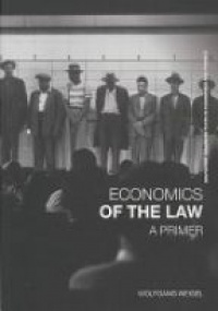 Wolfgang Weigel - Economics of the Law: A Primer