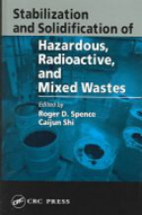 Spence R. D. - Stabilization and Solidification of Hazardous, Radioactive, and Mixed Wastes
