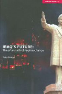 Toby Dodge - Iraq's Future: The Aftermath of Regime Change