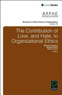Michael Schwartz, Howard Harris, Debra Comer - The Contribution of Love, and Hate, to Organizational Ethics