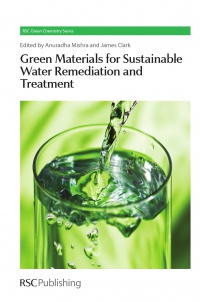 Anuradha Mishra, James H Clark - Green Materials for Sustainable Water Remediation and Treatment