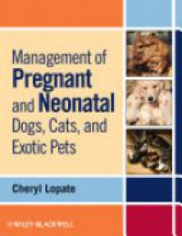 Lopate Ch. - Management of Pregnant and Neonatal Dogs, Cats, and Exotic Pets