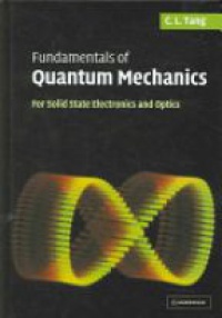 Tang C. - Fundamentals of Quantum Mechanics: for Solid State Electronics and Optics