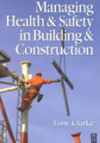 Clarke T. - Managing Health & Safety in Building & Construction