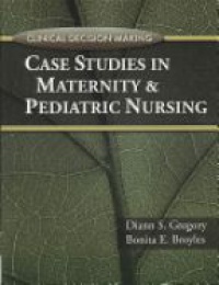 Gregory D. - Case Studies in Maternity and Pediatric Nursing