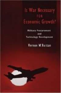 Ruttan - Is War Necessary for Economic Growth?: Military Procurement and Technology Development