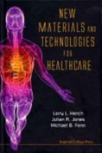Jones Julian R,Fenn Michael B,Hench Larry L - New Materials And Technologies For Healthcare
