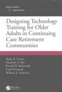 Shelia R. Cotten, Elizabeth A. Yost, Ronald W. Berkowsky, Vicki Winstead, William A. Anderson - Designing Technology Training for Older Adults in Continuing Care Retirement Communities