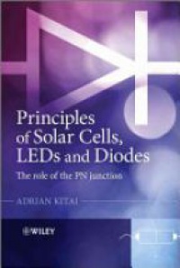 Kitai A. - Principles of Solar Cells, LEDs and Diodes: The role of the PN junction