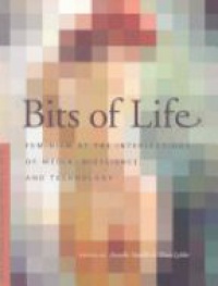 Smelik A. - Bits of Life: Feminism at the Intersections of Media, Bioscience, and Technology
