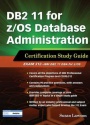 DB2 11 for z/OS Database Administration: Certification Study Guide