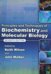 Keith Wilson - Principles and Techniques of Biochemistry and Molecular Biology