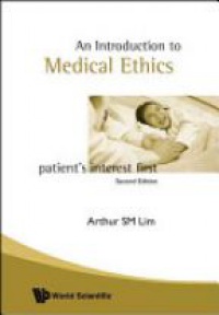 Lim A. SM - Introduction To Medical Ethics: Patient's Interest First (2nd Edition)